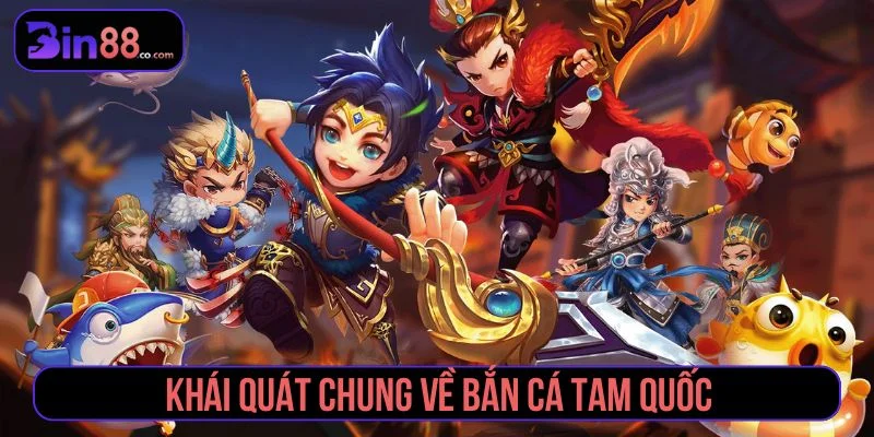 Giới thiệu game bắn cá Tam Quốc