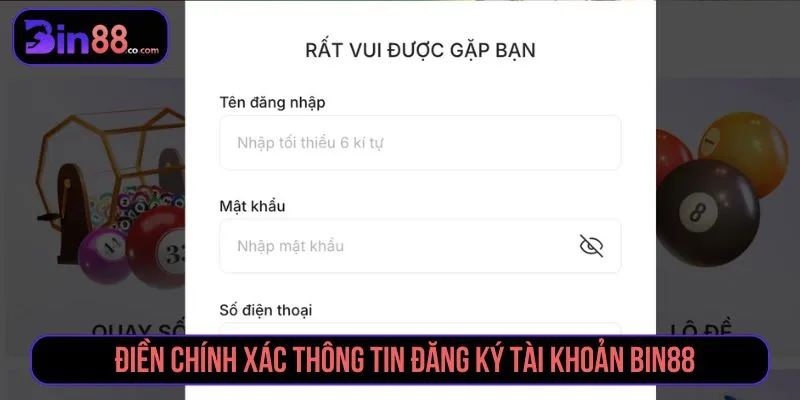 Đăng Ký BIN88 - Cách Tạo Tài Khoản Và Lưu Ý Xác Minh Điền chính xác thông tin khi đăng ký BIN88